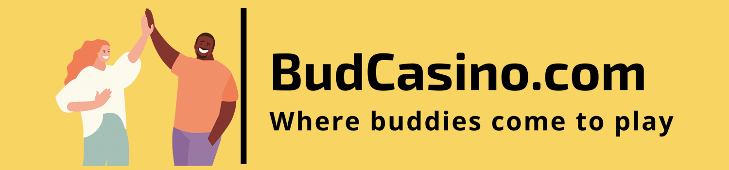 Bud Casino – Where buddies come to play